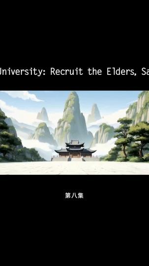 Cultivation University: Recruit the Elders, Save the World Episode 8