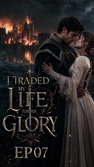 I Traded My Life for His Glory Episode 7