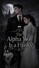 The Alpha Wolf Is a Husky Episode 6