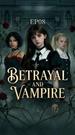 Betrayal and Vampire Episode 8