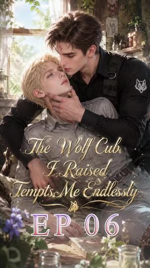 The Wolf Cub I Raised Tempts Me Endlessly Episode 6