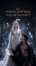 The reborn wolf king begs me to remarry Episode 6