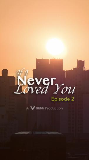 If I Never Loved You Episode 2
