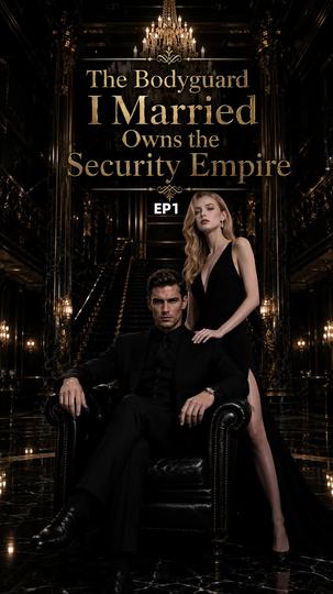 The Bodyguard I Married Owns the Security Empire Episode 2
