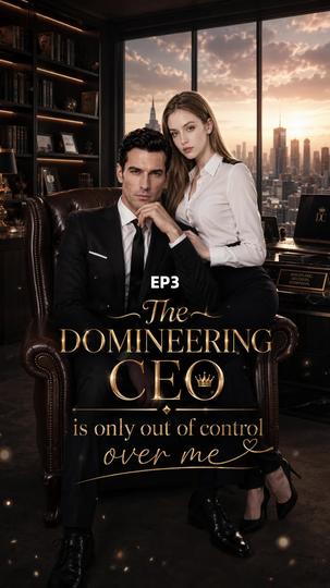 The domineering CEO is only out of control over me Episode 3