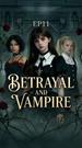 Betrayal and Vampire Episode 11