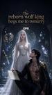 The reborn wolf king begs me to remarry Episode 8