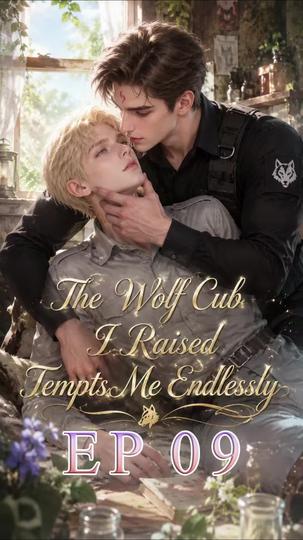 The Wolf Cub I Raised Tempts Me Endlessly Episode 9