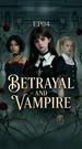 Betrayal and Vampire Episode 4